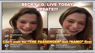 {#freenbecky} BECKY I.G. LIVE TODAY..  UPDATE!!! Can't wait for “THE PASSENGER” but “NAMO” first