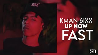 Kman 6ixx - Up Now Fast