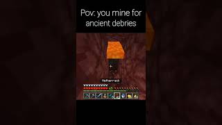 I swear there is always 30 tons of lava in nether when u go for ancient debris mining 😂