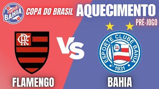 🔥 AQUECIMENTO | PRÉ-JOGO | FLAMENGO vs BAHIA na COPA DO BRASIL - 2024