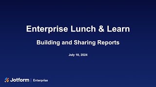 Lunch & Learn: Building and Sharing Reports