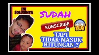 Sudah Subscribe Tapi Tidak Menambah Jumlah Subscriber? Begini Cara Mengatasinya