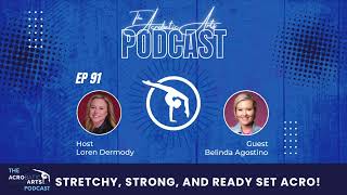 Ep  91 Stretchy, Strong, and Ready Set Acro! with Belinda Agostino