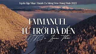 Emmanuel Từ Trời Đã Đến, Mùa Tươi Sáng | Tuyển Tập Nhạc Thánh Ca Giáng Sinh Mới Nhất 2022