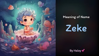 Meaning of boy name: Zeke - Name History, Origin and Popularity