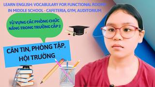 Học Tiếng Anh: Từ Vựng Các Phòng Chức Năng Trong Trường Cấp 2 - Căn Tin, Phòng Tập, Hội Trường