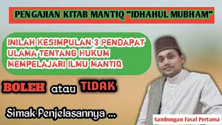 Pengajian kitab Ilmu Mantiq || Sambungan Penjelasan FASAL PERTAMA || Penjelasannya Sangat Menarik