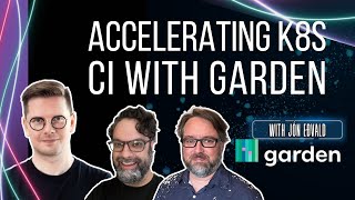 Accelerating Kubernetes CI with Garden.io (Ep 229)