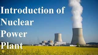 Introduction of nuclear Power Plant