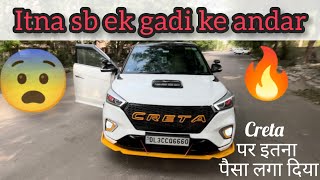 Fully modified creta!! 4 लाख लगाने के बाद भी दिल नहीं भरा!! Shonk badi cheez hai💯🤷🏻‍♂️