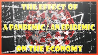 The Effect Of An Epidemic On The Economy | The The Impact Of A Pandemic On The Economy