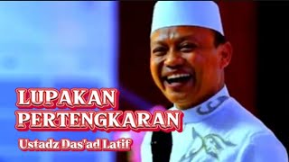 lupakan pertengkaran | Ustadz Das'ad latif