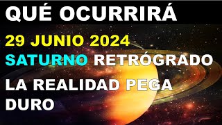 QUÉ OCURRIRÁ 29 Junio 2024 SATURNO RETRÓGRADO La REALIDAD VIENE DURA para MUCHOS QUÉ HACER