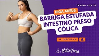 Treino rápido para reduzir cólica, o desconforto abdominal, intestino preso e a barriga estufada