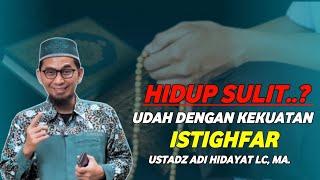 DAHSYATNYA ISTIGHFAR‼️HIDUP AKAN BERUBAH || CERAMAH USTADZ ADI HIDAYAT TERBARU