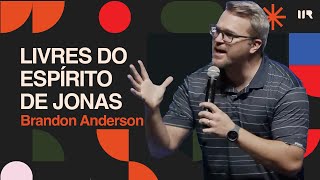 Livres do espírito de Jonas | Brandon Anderson | IIR Brasil