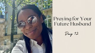 31 Prayers for Your Future Husband Challenge - Day 12