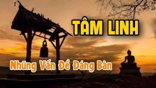 PHONG THỦY 24H | TÂM LINH VÀ NHỮNG VẤN ĐỀ ĐÁNG BÀN