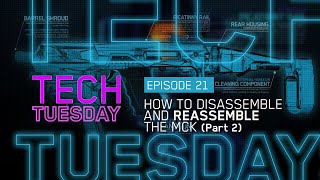 Tech Tuesday Eps 21 - How To Disassemble And Reassemble The MCK (Part 2)