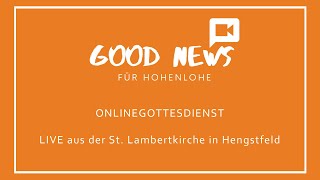 Gottesdienst am Sonntag, 21.05..2023 um 09:30 Uhr "Good News für Hohenlohe" aus Hengstfeld