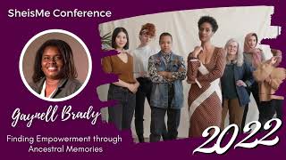 Finding Empowerment through Ancestral Memories - Gaynell Brady