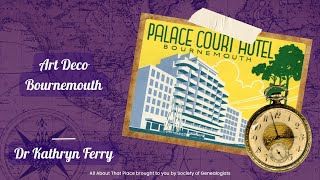 Art Deco Bournemouth - Dr Kathryn Ferry