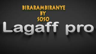 BIRARAMBIRANYE By SOSO  official Audio ( Prod by Lagaff )