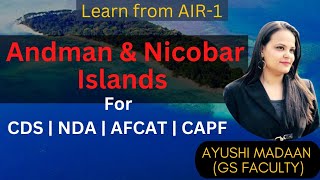 Andman & Nicobar Islands || UPSC || CDS || NDA || AFCAT || CAPF || Must Do GS Topic by Ayushi Ma'am