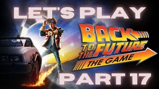 Let's play... Back to the Future: The Game part 17: Episode 4: Double Visions part 4