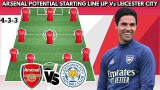 🚨 ARSENAL POTENTIAL STARTING LINE UP VS LEICESTER CITY 🔥 | EPL 2024/2025 SEASON MATCH WEEK 06