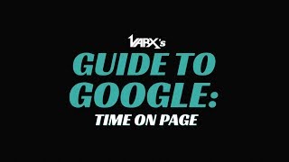 GUIDE TO GOOGLE: Time on Page