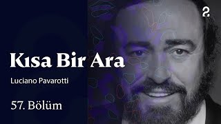 Luciano Pavarotti | Kısa Bir Ara | 57. Bölüm  @trt2