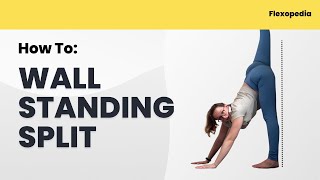 How To: Wall Standing Split [Flexopedia Entry 64]