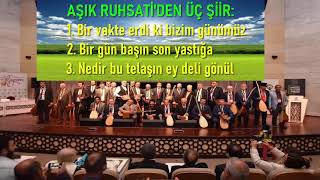 AŞIK RUHSATÎ (KISACA HAYATI) VE ÜÇ ŞİİR