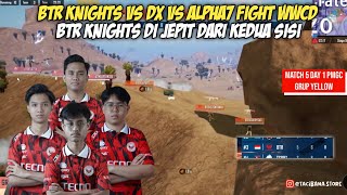 BTR KNIGHTS VS ALPHA7 VS DX MEMPEREBUTKAN WWCD - MATCH 5 DAY 1 PMGC