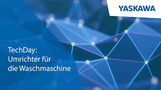 TechDays: Umrichter in der Waschmachine - ein Modell für die allgemeine Industrie?