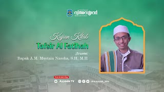 Pengajian Kitab Bulan Ramadhan 1445 H | Kitab Tafsir Al Fatihah - Bapak H. AM. Mustain N, SH, MH