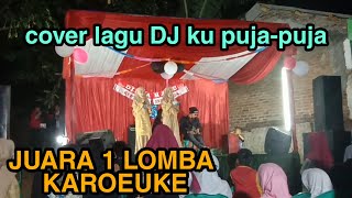 LOMBA KARAOKE JUARA 1 GUYS COVER LAGU DJ KU PUJA-PUJA