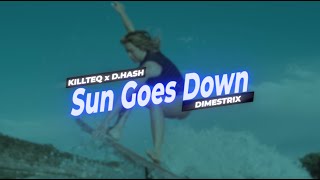 KILLTEQ x D.HASH x DIMESTRIX - Sun Goes Down