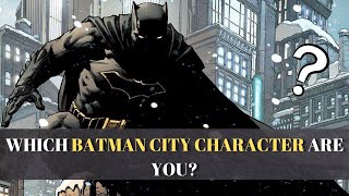 WHICH BATMAN  CITY CHARCTER ARE YOU? (Personality test)