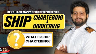 What is Ship Chartering? | Ship Chartering and Brokering