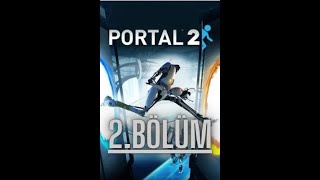 Bİ GÜLDÜRMESEN OYNAYACAĞIM! PORTAL 2 |2.BÖLÜM|