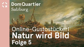 Online-Gustostückerl: Natur wird Bild. Österreichische Barocklandschaften - Folge 5