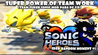 SUPER POWER of TEAM WORK - Sonic Heroes - ''R''idersRandom Moment #1