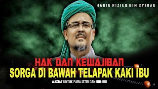 Ceramah Habib Muhammad Rizieq Bin Hussein Shihab •||• SORGA DI BAWAH TELAPAK KAKI IBU