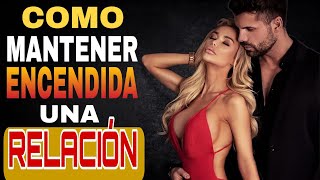 🔥CÓMO MANTENER ENCENDIDA  UNA RELACIÓN 🔥 MACHO ALFA EN PAREJA