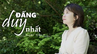 ĐẤNG DUY NHẤT - Huyên Trần (MV) | Nhạc Thánh Tin Lành