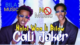 CALI JOKER | NOLOL WAA II BILOW | BILAA MUSIC 2024