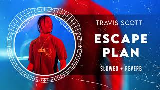 Travis Scott - ESCAPE PLAN [SLOWED]