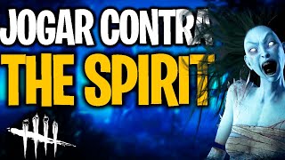 COMO COUNTERAR A SPIRIT: GUIA COMPLETO Da Segunda KILLER Mais FORTE No Dead by Daylight